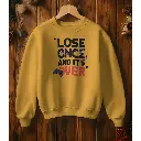 Martand lose once : Gaming sweatshirt